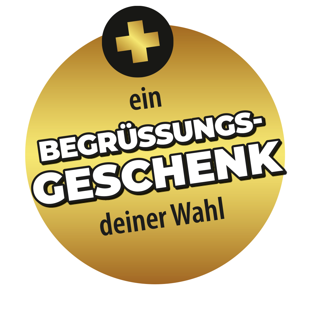 + ein Begrüßungsgeschenk deiner Wahl